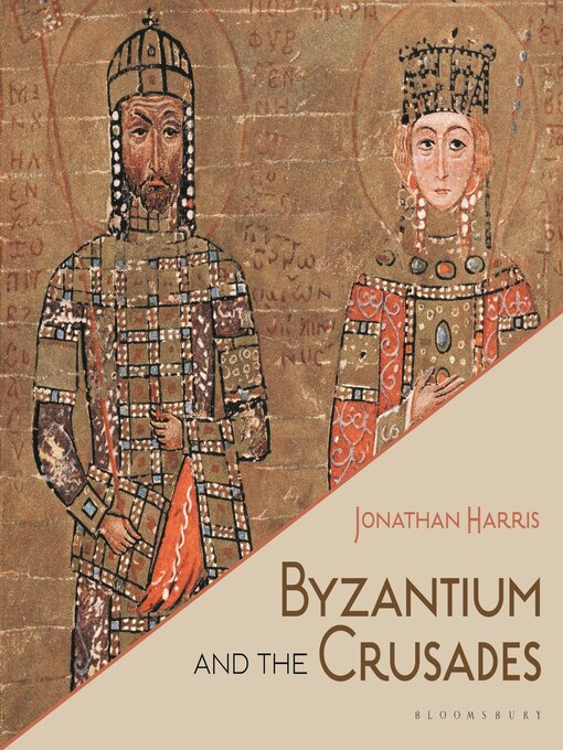 Title details for Byzantium and the Crusades by Jonathan Harris - Available